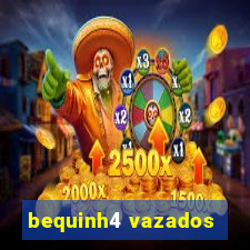 bequinh4 vazados